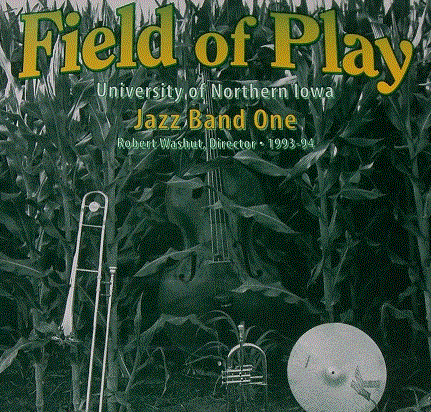 UNIVERSITY OF NORTHERN IOWA JAZZ BAND ONE - Field Of Play cover 