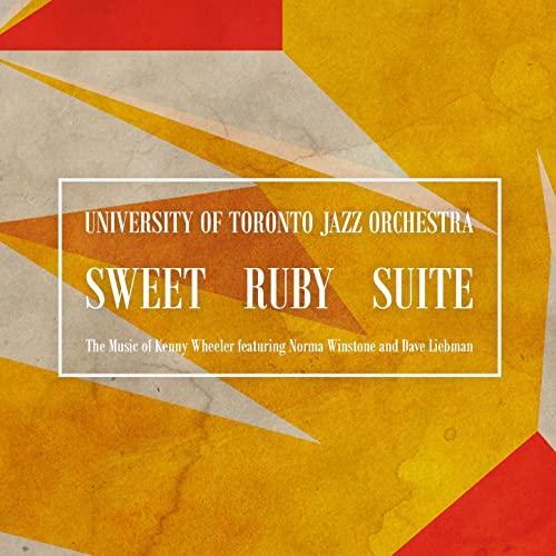 UNIVERSITY OF TORONTO JAZZ ORCHESTRA - Sweet Ruby Suite : The Music of Kenny Wheeler cover 