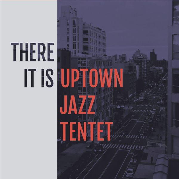 UPTOWN JAZZ TENTET - There It Is cover 