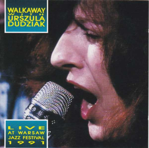 URSZULA DUDZIAK - Walkaway With Urszula Dudziak ‎: Live At Warsaw Jazz Festival 1991 cover 