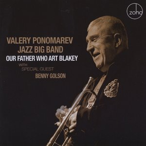VALERY PONOMAREV - Valery Ponomarev Jazz Big Band: Our Father Who Art Blakey cover 