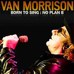 VAN MORRISON - Born To Sing : No Plan B cover 