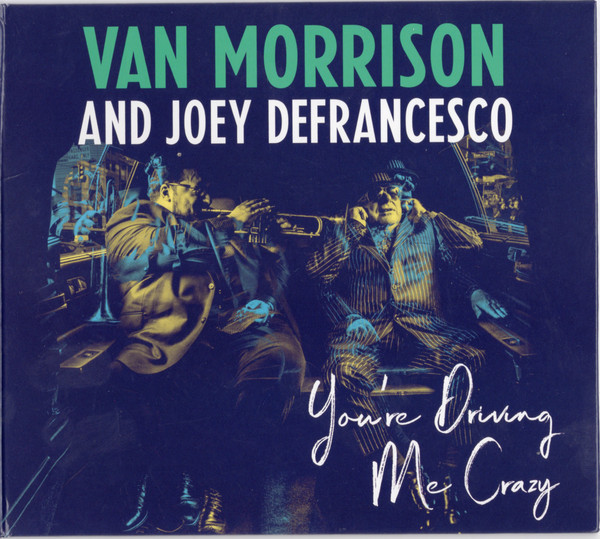 VAN MORRISON - Van Morrison And Joey DeFrancesco &amp;#128;&amp;#142;: Youre Driving Me Crazy cover 