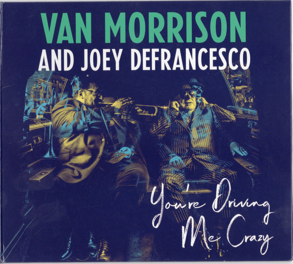 VAN MORRISON - Van Morrison And Joey DeFrancesco ‎: You're Driving Me Crazy cover 