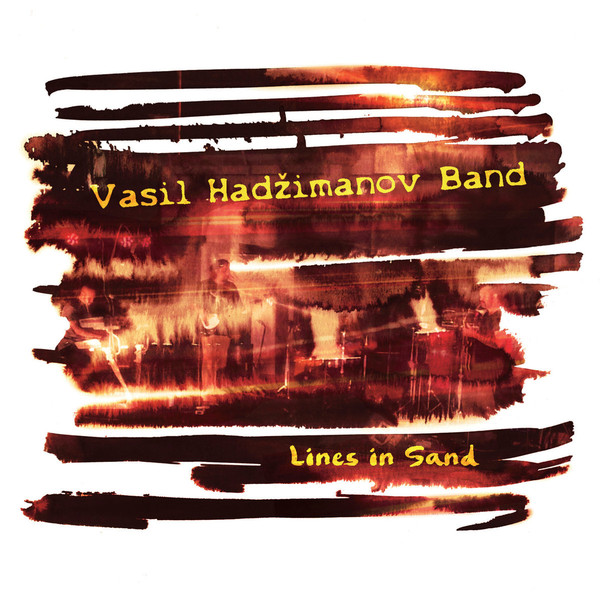 VASIL HADŽIMANOV - Vasil Hadžimanov Band : Lines in Sand cover 