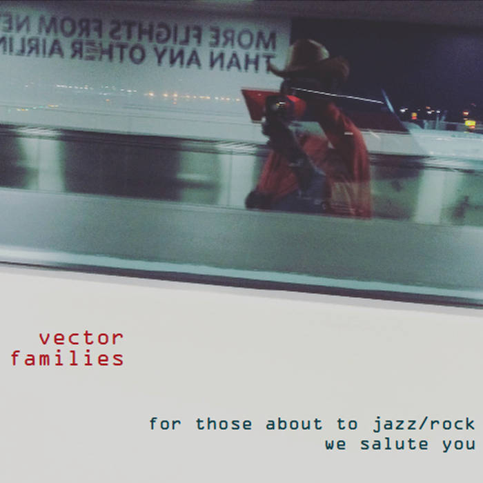 VECTOR FAMILIES - For Those About To Jazz​/​Rock We Salute You cover 