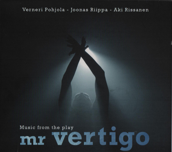 VERNERI POHJOLA - Verneri Pohjola - Joonas Riippa - Aki Rissanen ‎: Music For The Play Mr Vertigo cover 