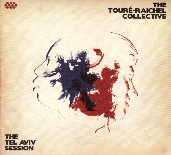 VIEUX FARKA TOURÉ - The Touré-Raichel Collective ‎: The Tel Aviv Session cover 