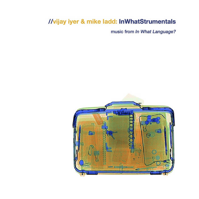 VIJAY IYER - Vijay Iyer &amp; Mike Ladd : InWhatStrumentals cover 