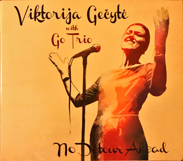VIKTORIJA GEČYTE - Viktorija Gečytė & Go Trio ‎: No Detour Ahead cover 