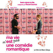 VINCENT COURTOIS - Ma Vie N'Est Pas Une Comédie Romantique - Bande Originale Du Film cover 