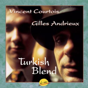 VINCENT COURTOIS - Gilles Andrieux & Vincent Courtois ‎: Turkish Blend cover 