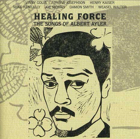 VINNY GOLIA - Healing Force - The Songs Of Albert Ayler (with Aurora Josephson, Henry Kaiser, Mike Keneally, Joe Morris, Damon Smith, Weasel Walter) cover 