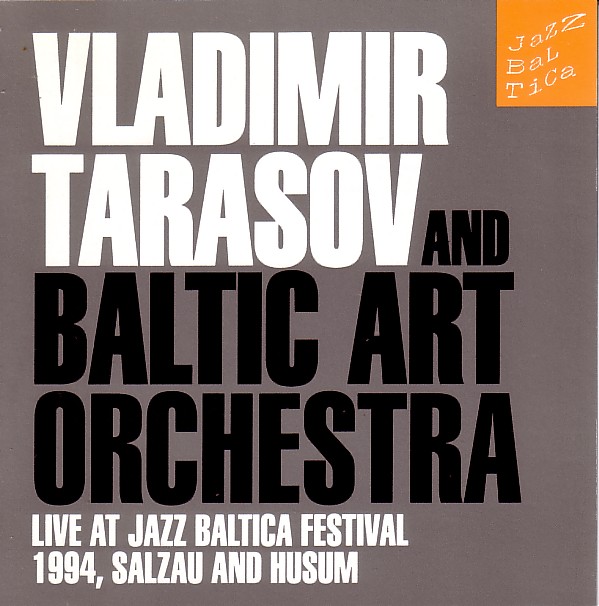 VLADIMIR TARASOV - Live At Jazz Baltica Festival 1994, Salzau And Husum (with Baltic Art Orchestra) cover 