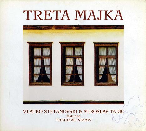 VLATKO STEFANOVSKI - Treta Majka (with Miroslav Tadic, featuring Theodosii Spasov) cover 