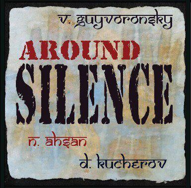 VYACHESLAV (SLAVA) GUYVORONSKY - Around Silence cover 