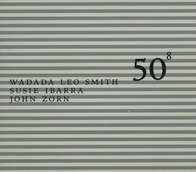 WADADA LEO SMITH - 50⁸ (with Susie Ibarra, John Zorn) cover 