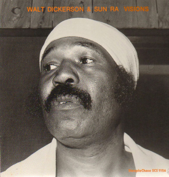 WALT DICKERSON - Walt Dickerson & Sun Ra ‎: Visions cover 