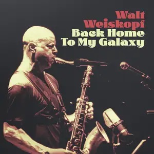 WALT WEISKOPF - Back Home to My Galaxy cover 