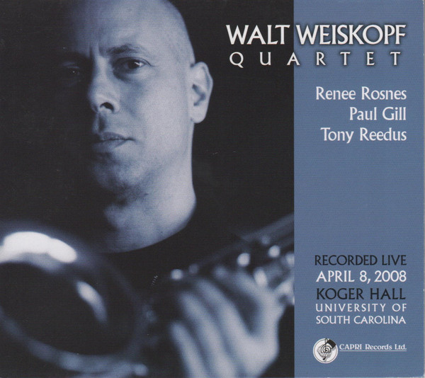 WALT WEISKOPF - Walt Weiskopf Quartet : Recorded Live April 8, 2008 - Koger Hall, University of South Carolina cover 