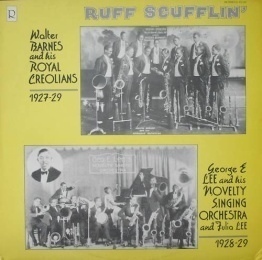 WALTER BARNES - Walter Barnes And His Royal Creolians / George E. Lee And His Novelty Singing Orchestra : 1927-29 Ruff Scufflin' 1928-29 cover 