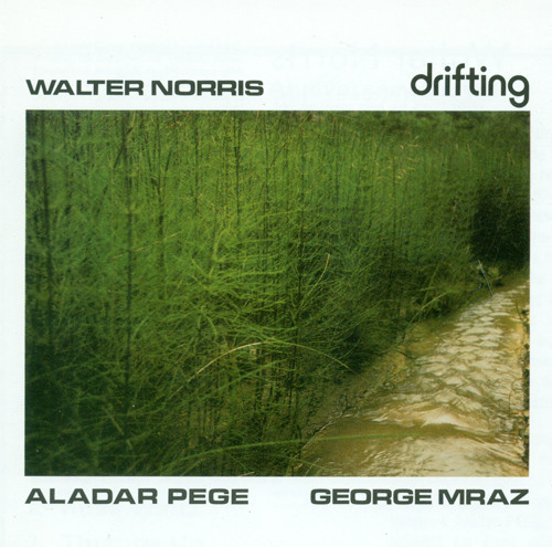 WALTER NORRIS - Walter Norris & George Mraz, Aladar Pege : Drifting cover 
