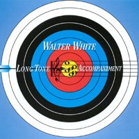 WALTER WHITE - Long-Tone Accompaniment cover 
