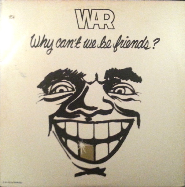 WAR - Why Can't We Be Friends? cover 