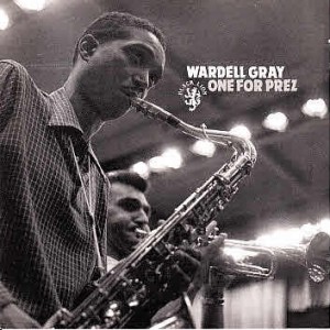 WARDELL GRAY - One For Prez cover 