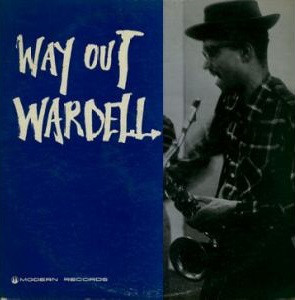 WARDELL GRAY - Way Out Wardell (aka Shades of Gray aka Wardell Gray Plus Erroll Garner) cover 