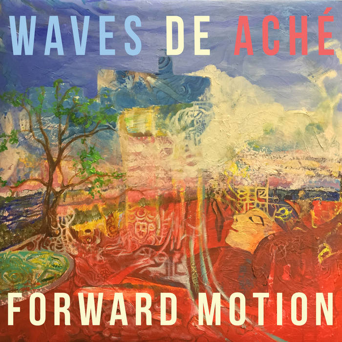 WAVES DE ACHÉ - Forward Motion cover 