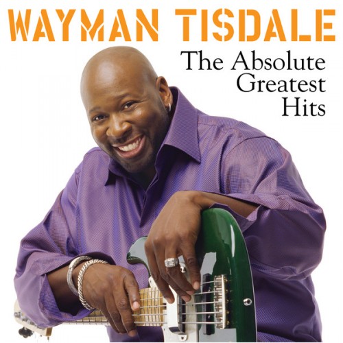 WAYMAN TISDALE - The Absolute Greatest Hits cover 