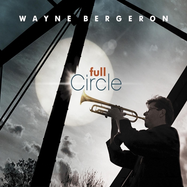 WAYNE BERGERON - Full Circle cover 