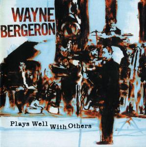 WAYNE BERGERON - Plays Well With Others cover 