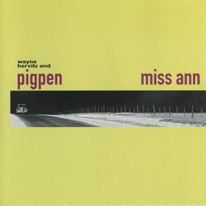 WAYNE HORVITZ - Wayne Horvitz And Pigpen : Miss Ann cover 