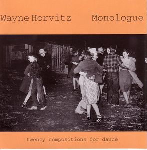 WAYNE HORVITZ - Monologue: 20 Compositions for Dance cover 