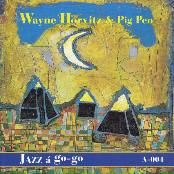 WAYNE HORVITZ - Wayne Horvitz & Pig Pen : Live At Akwarium cover 