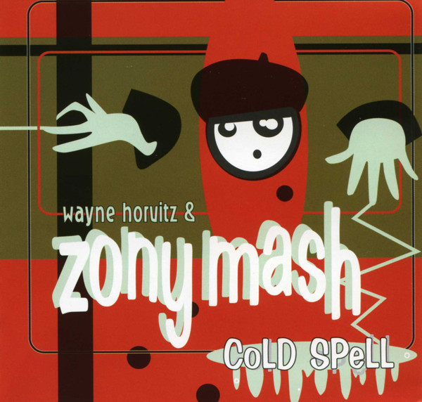 WAYNE HORVITZ - Wayne Horvitz & Zony Mash : Cold Spell cover 