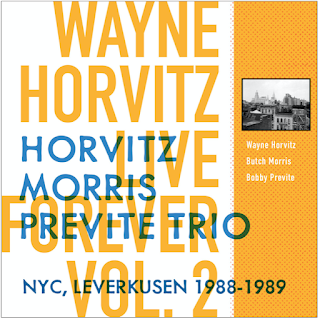 WAYNE HORVITZ - Wayne Horvitz, Butch Morris & Bobby Previte Trio - Live Forever, Vol. 2, NYC, Leverkusen 1988-1989 cover 