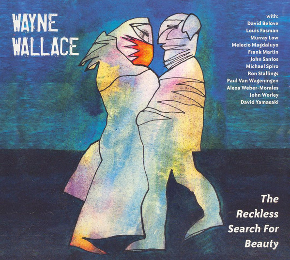 WAYNE WALLACE - The Reckless Search for Beauty cover 
