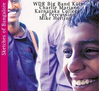 WDR BIG BAND - WDR Big Band Köln, Charlie Mariano, Karnataka College Of Percussion, Mike Herting : Sketches Of Bangalore cover 