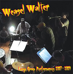 WEASEL WALTER - Large Group Performances 2007-2009 cover 