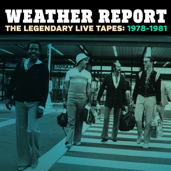 WEATHER REPORT - The Legendary Live Tapes 1978-1981 cover 