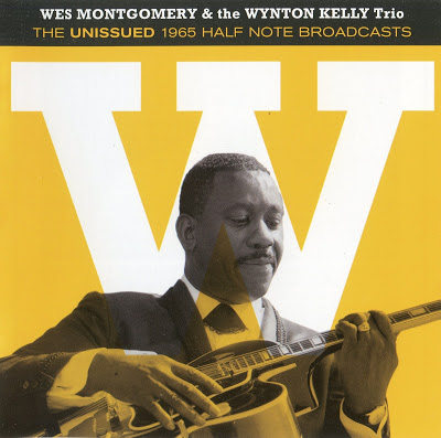 WES MONTGOMERY - Wes Montgomery & The Wynton Kelly Trio : The Unissued 1965 Half Note Broadcasts cover 