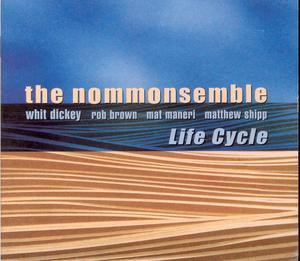 WHIT DICKEY - The Nommonsemble ‎: Life Cycle cover 