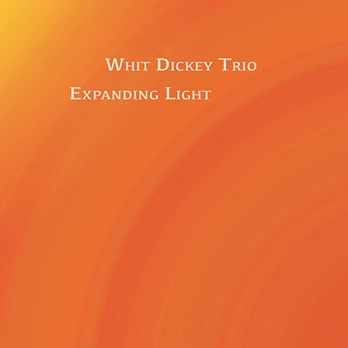 WHIT DICKEY - Whit Dickey Trio : Expanding Light cover 