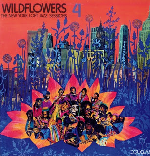 WILDFLOWERS - Wildflowers 4: The New York Loft Jazz Sessions cover 