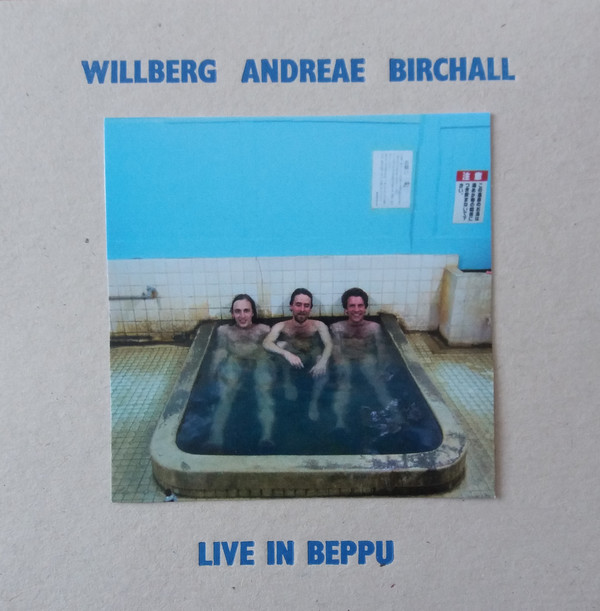 WILLBERG - ANDREAE - BIRCHALL - Live in Beppu cover 