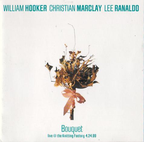 WILLIAM HOOKER - Bouquet (with Christian Marclay / Lee Ranaldo) cover 