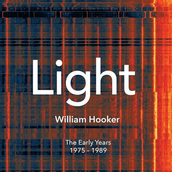 WILLIAM HOOKER - Light The Early Years 1975 - 1989 cover 